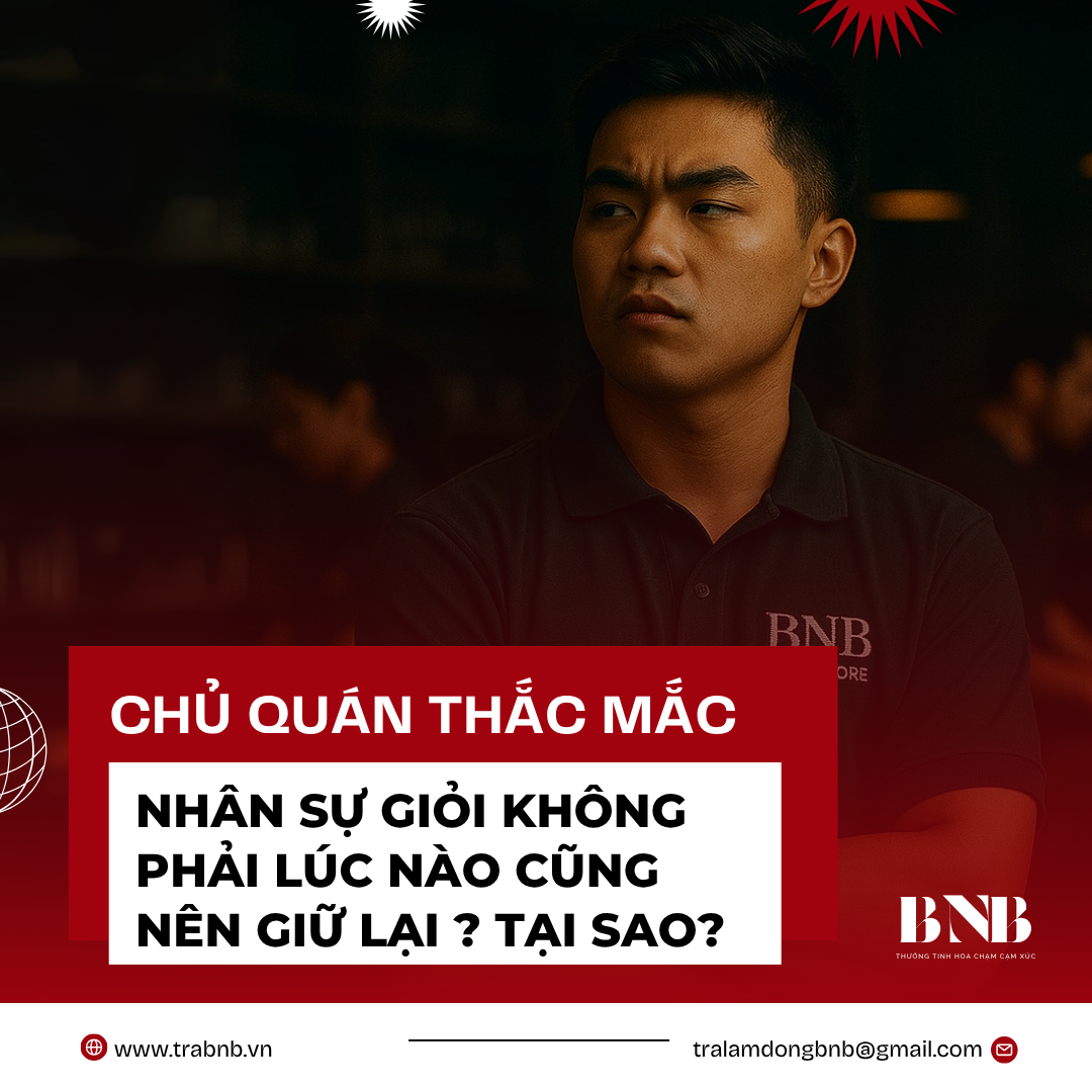 Nhân sự giỏi không phải lúc nào cũng nên giữ lại – Chủ quán sẽ thiệt hại gì nếu chọn sai?